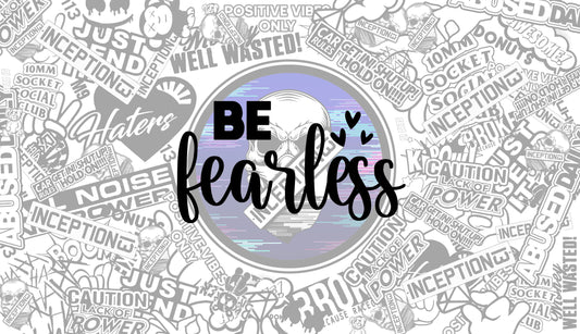 Be Fearless