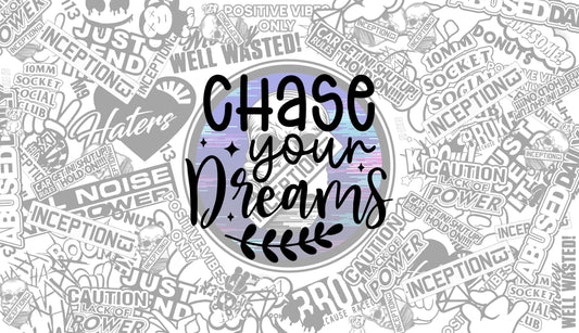 Chase your dreams