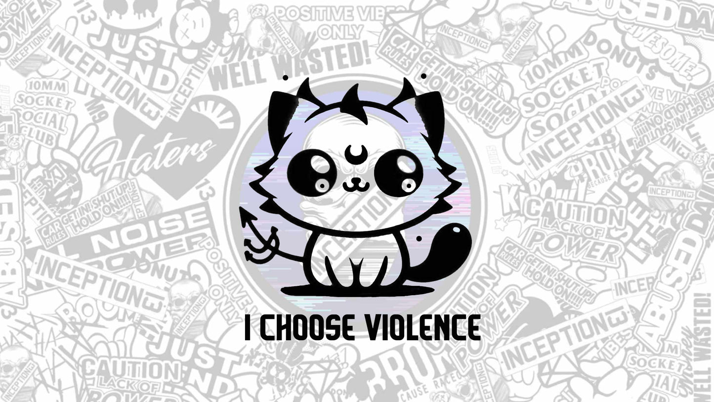 I choose violence