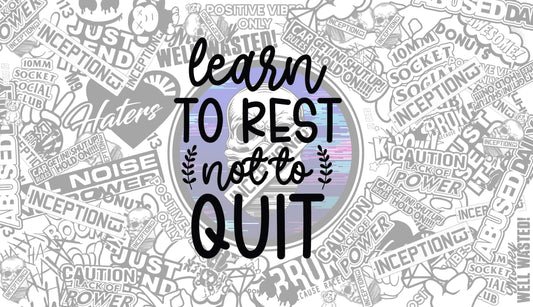 Learn to rest not quit