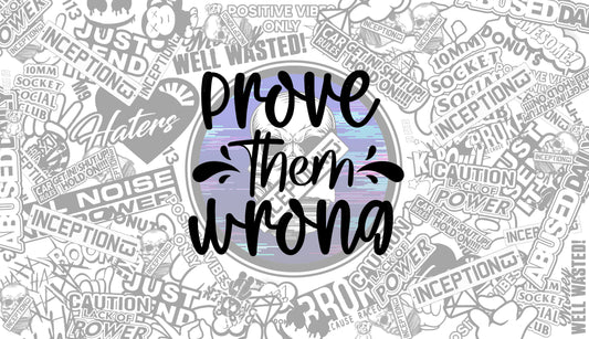 Prove them wrong