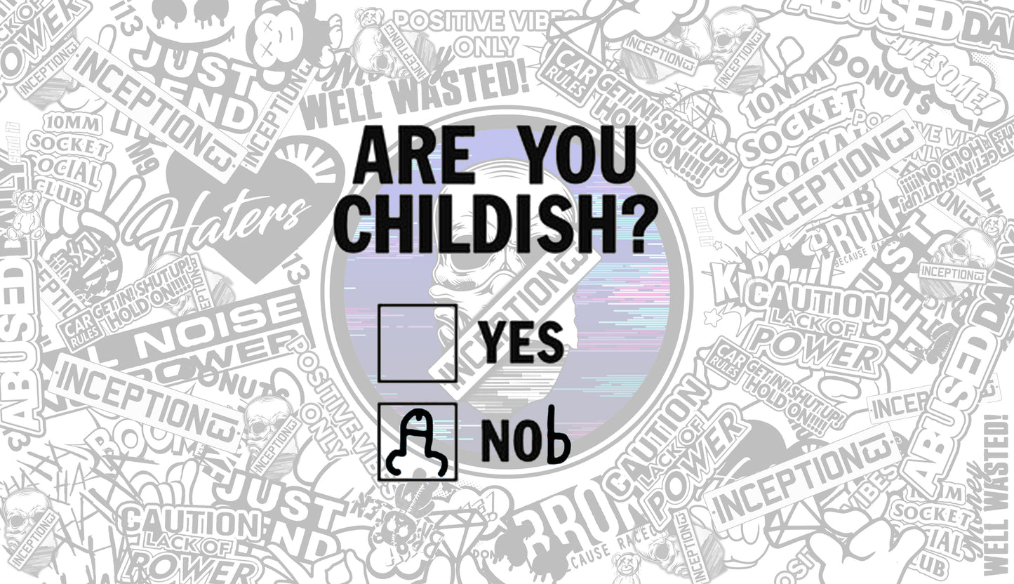 Are you childish ?